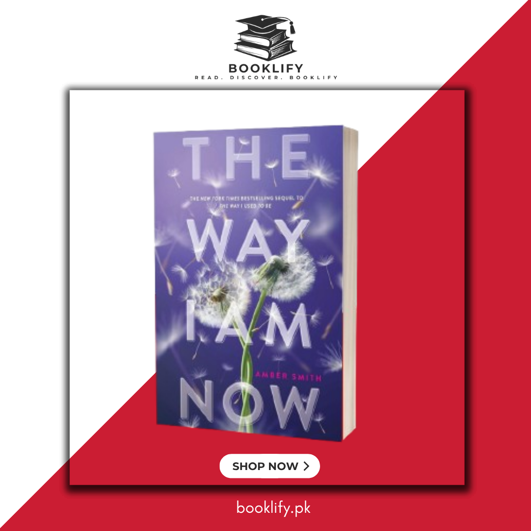 The Way I Am Now (The Way I Used to Be) by Amber Smith Book A Book