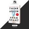Think Again: The Power of Knowing What You Don't Know by Adam Grant BOOK A BOOK