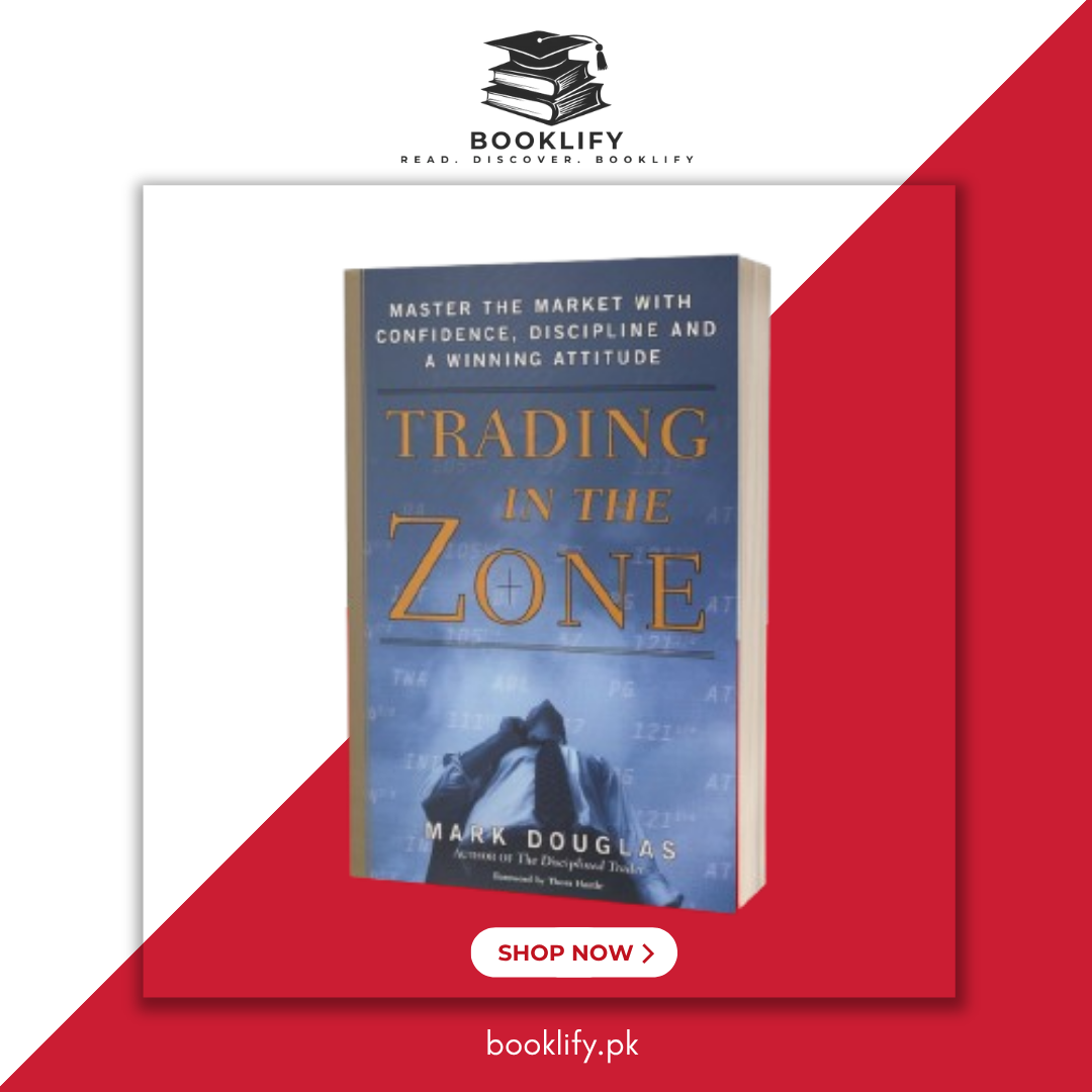 Trading in the Zone: Master the Market with Confidence, Discipline and a Winning Attitude by Mark Douglas Book A Book