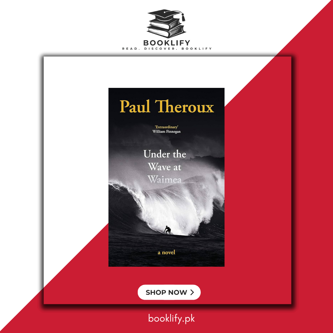 Under the Wave at Waimea: Paul Theroux Booklify