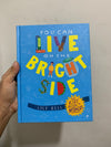 You Can Live on the Bright Side: The Kids' Guide to Optimism