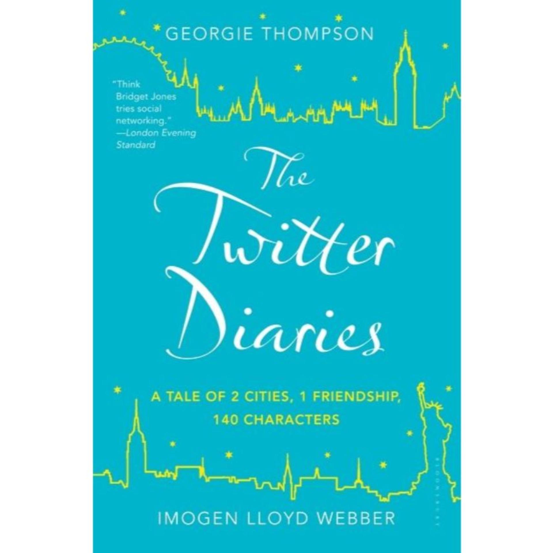 The Twitter Diaries: 2 Cities, 1 Friendship, 140 Characters Book by Georgie Thompson and Imogen Lloyd Webber Book A Book