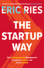 The Startup Way: How Modern Companies Use Entrepreneurial by Eric Ries Book A Book