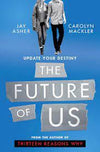 The Future of Us Novel by Carolyn Mackler and Jay Asher Book A Book