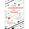 The Leadership of Teams: How to Develop and Inspire High-performance Teamwork by Mike Brent & Fiona Elsa Dent Book A Book