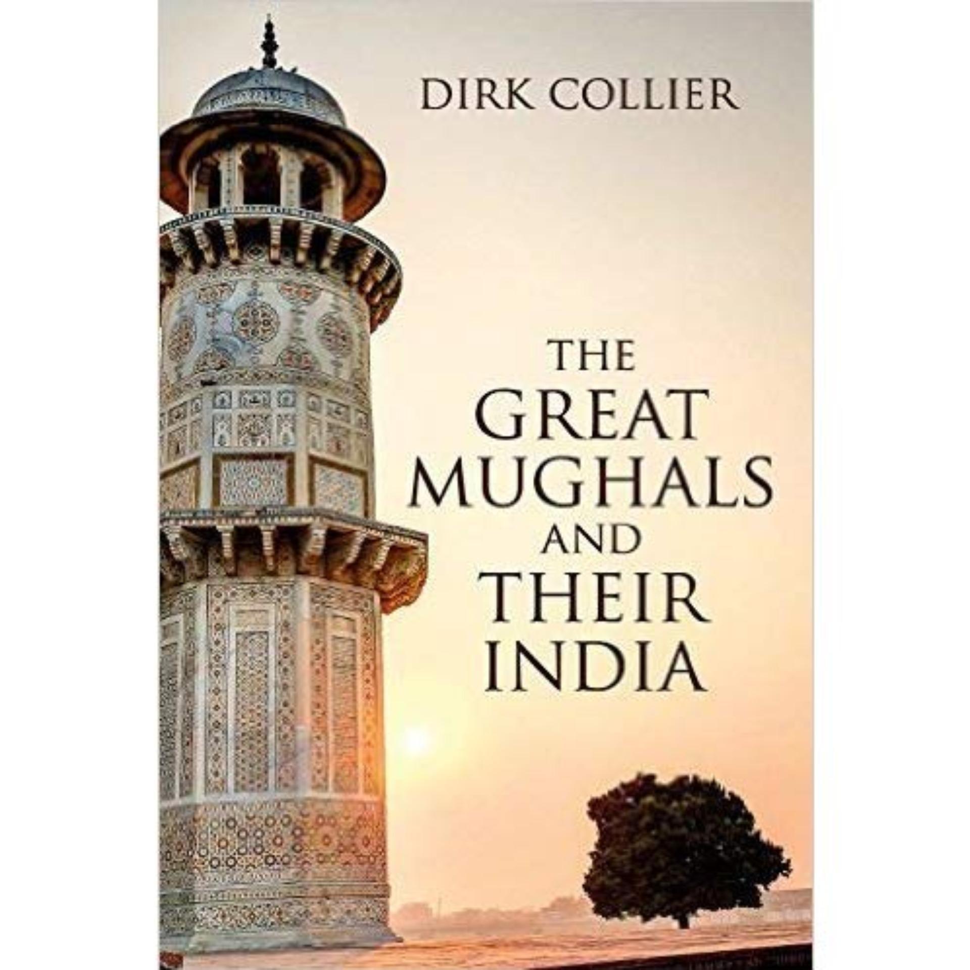 The Great Mughals And Their India Book A Book